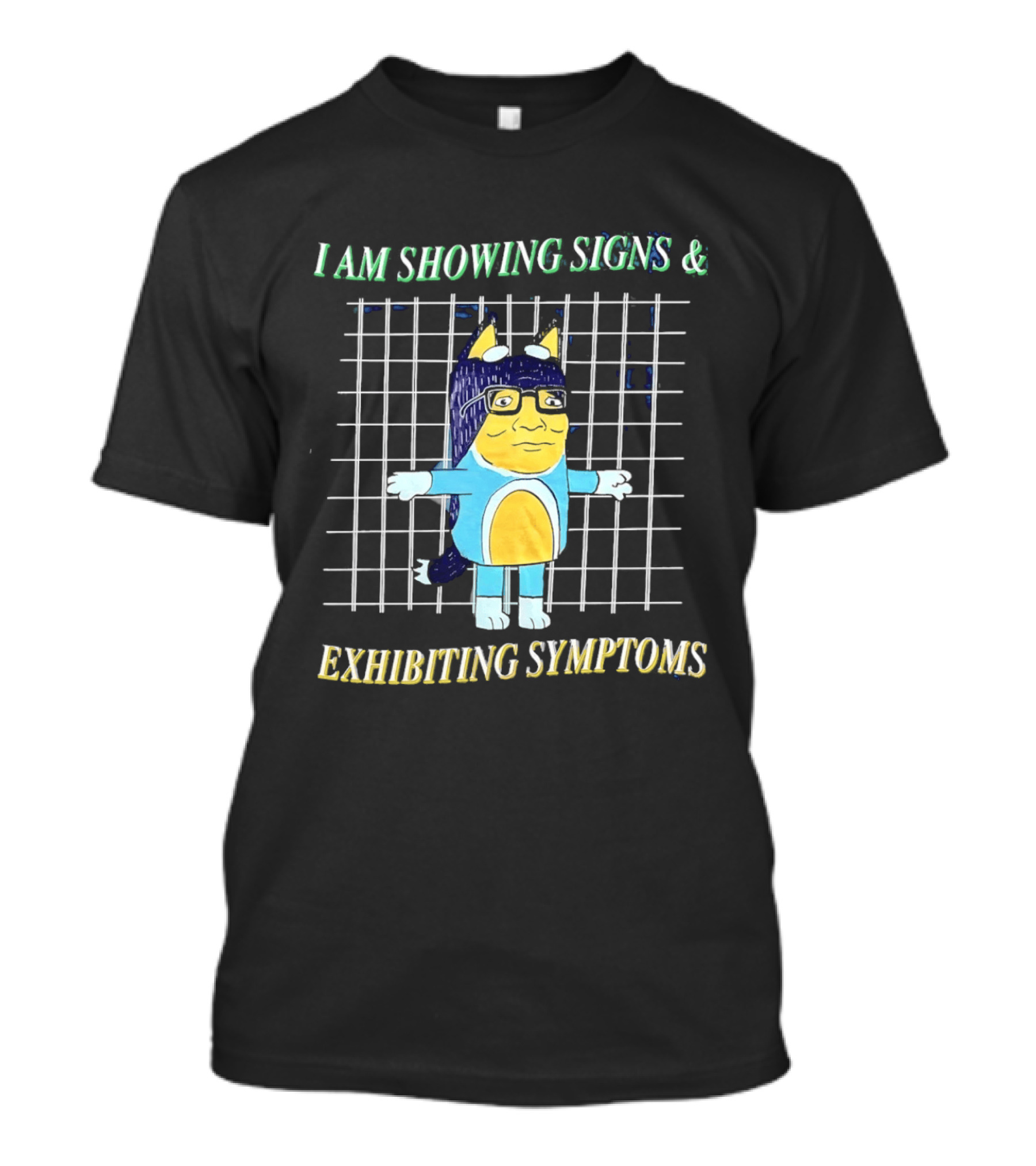 Hank Hill Bluey I Am Showing Signs Exhibiting Symptoms Cross Grid T-Shirt