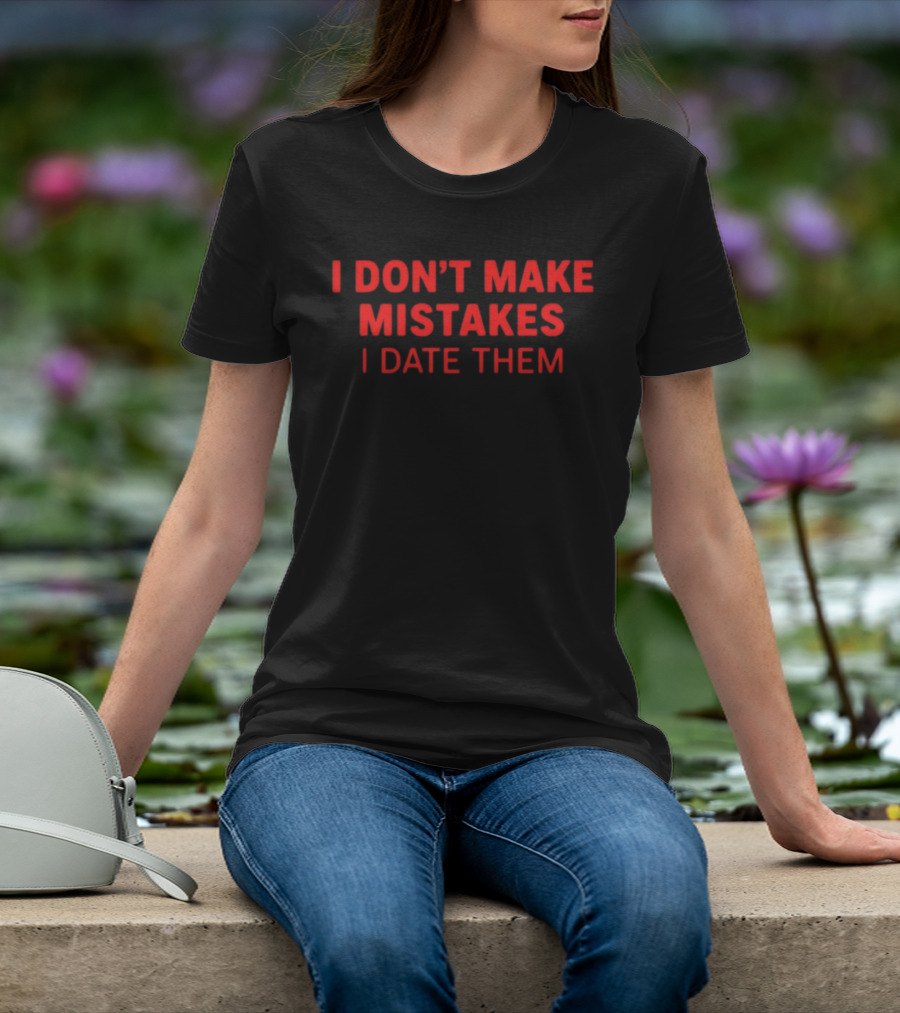 I Don't Make Mistakes I Date Them Bold Red T-Shirt