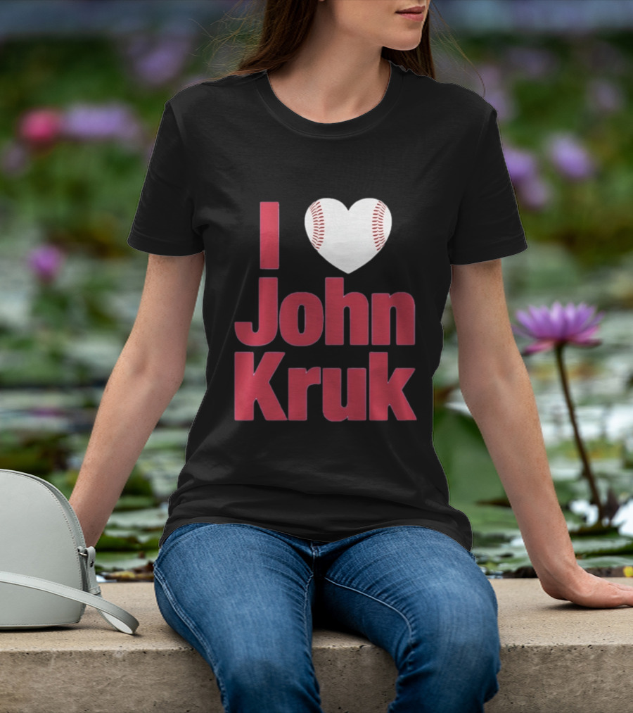 I Love John Kruk Baseball Philadelphia Phillies T-Shirt
