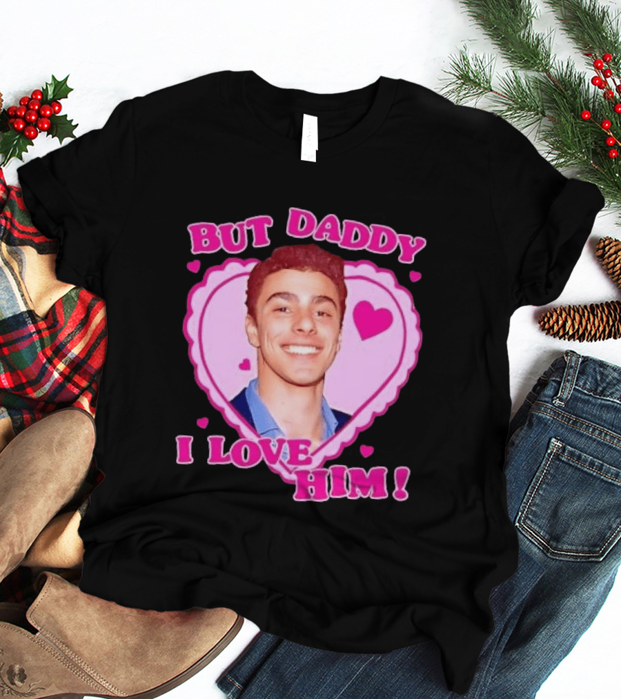 But Daddy I Love Him Heart Frame Pink Text And Hearts T-Shirt