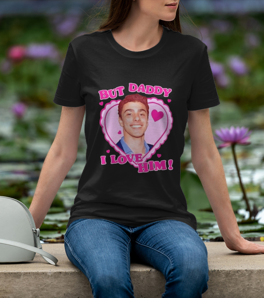 But Daddy I Love Him Heart Frame Pink Text And Hearts T-Shirt