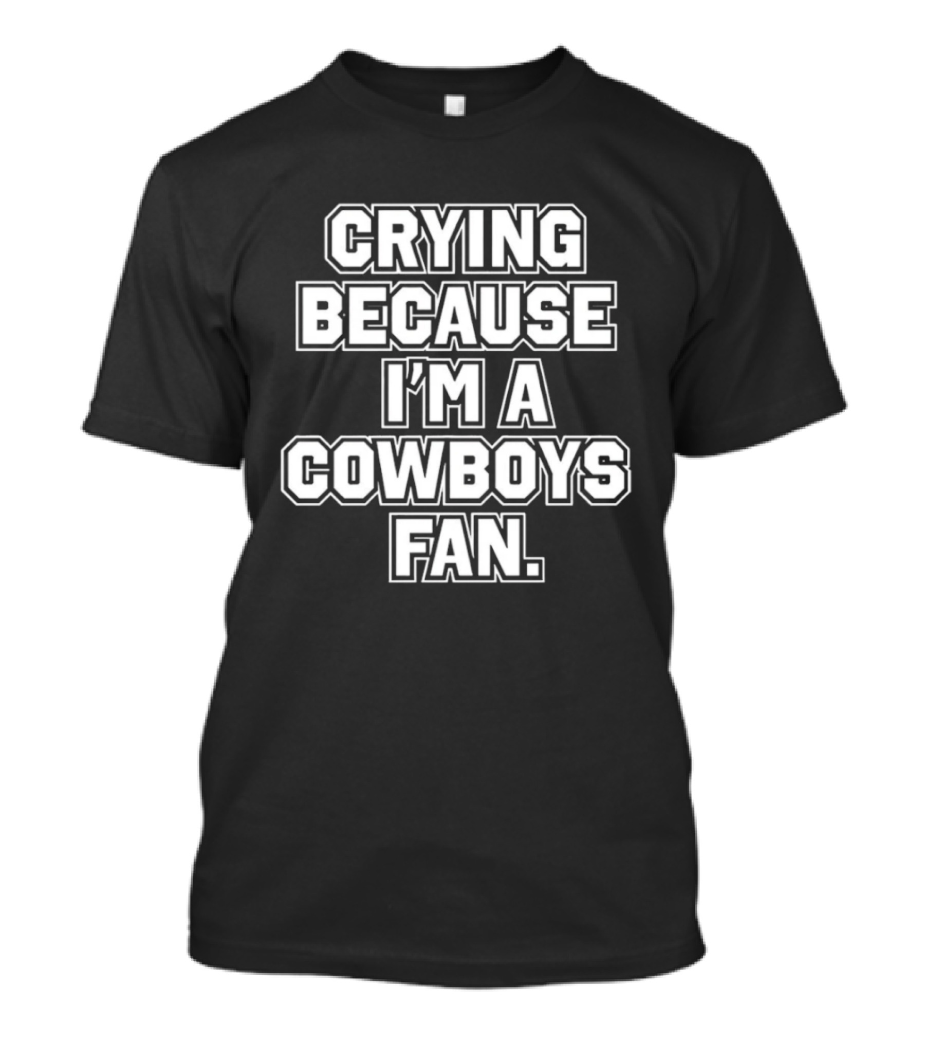 Crying Because I'm A Cowboys Fan T-Shirt