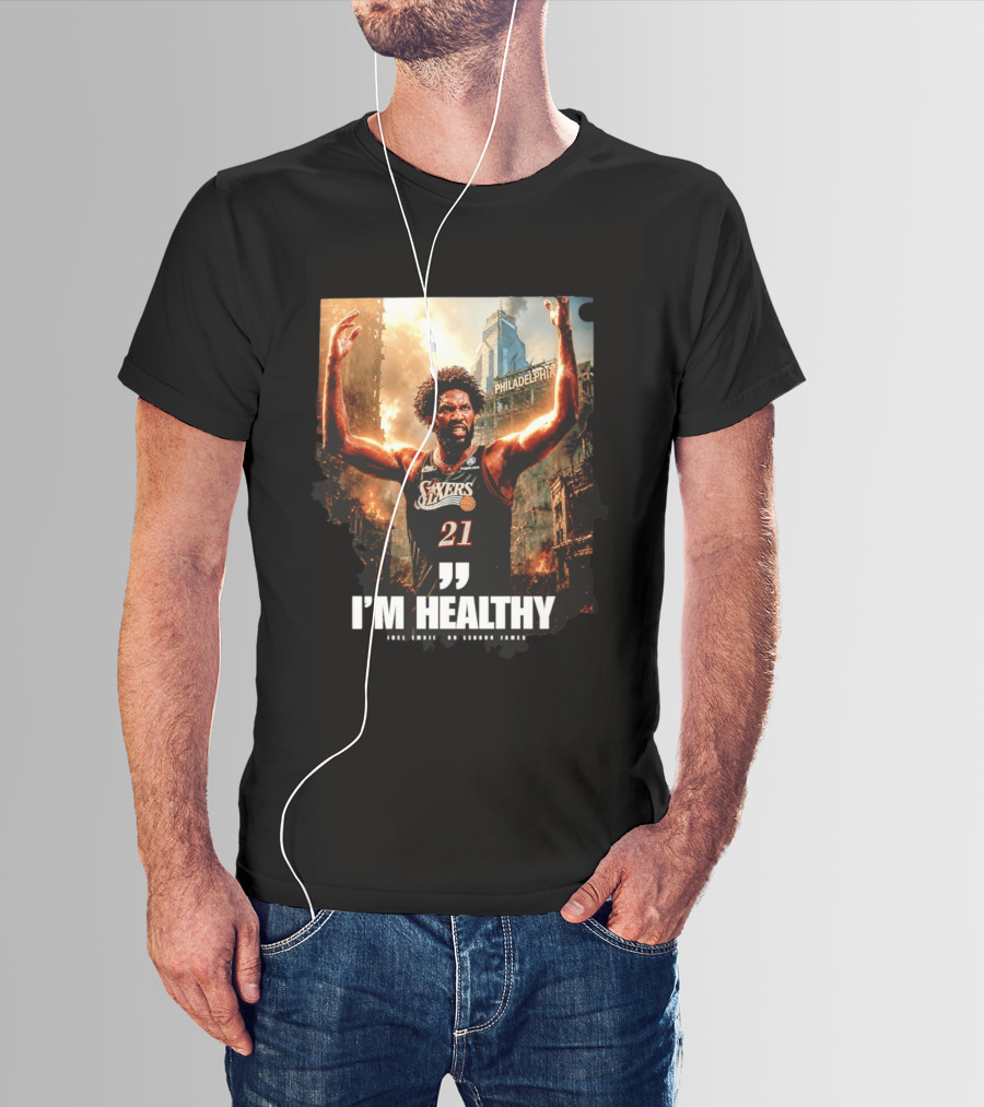 Joel Embiid Philadelphia 76ers I'm Healthy Quote Philadelphia Skyline T-Shirt