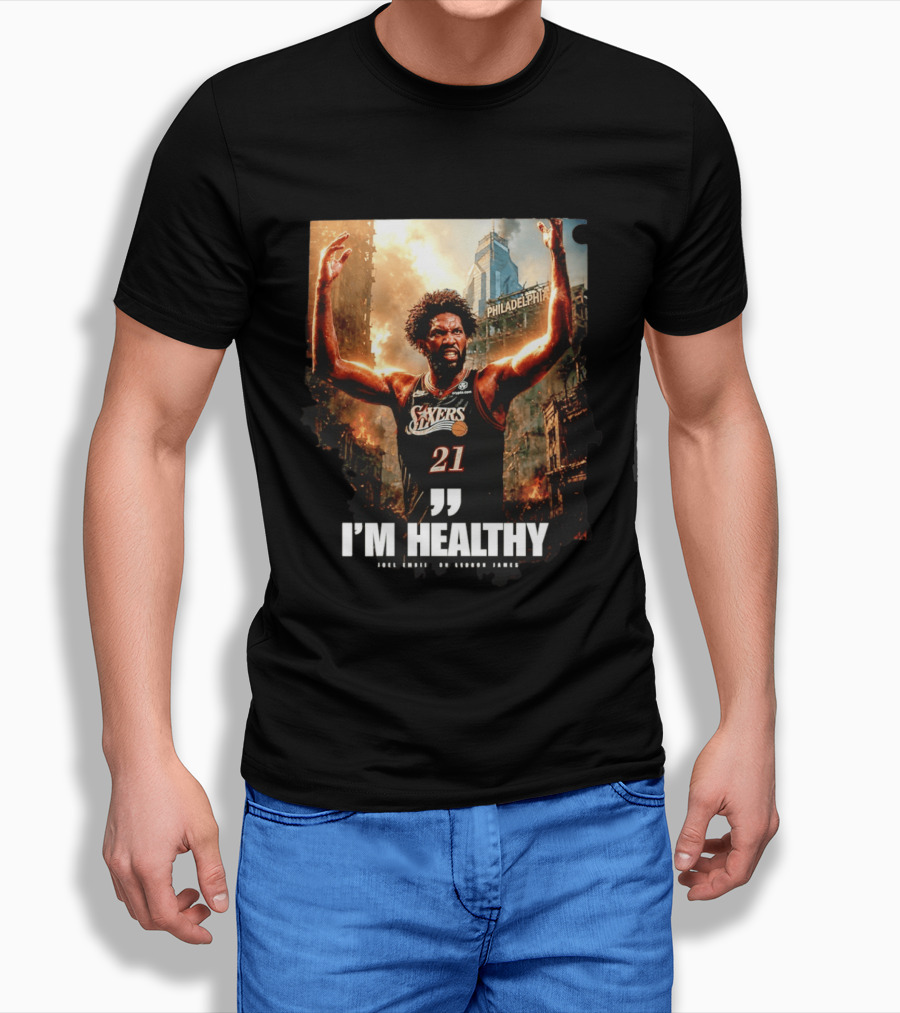 Joel Embiid Philadelphia 76ers I'm Healthy Quote Philadelphia Skyline T-Shirt