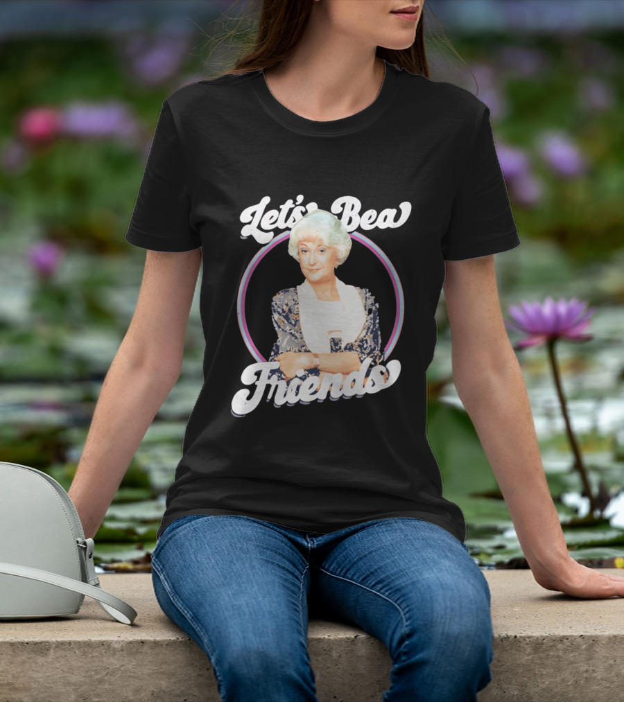 Dorothy Zbornak Let's Bea Friends Golden Girls T-Shirt