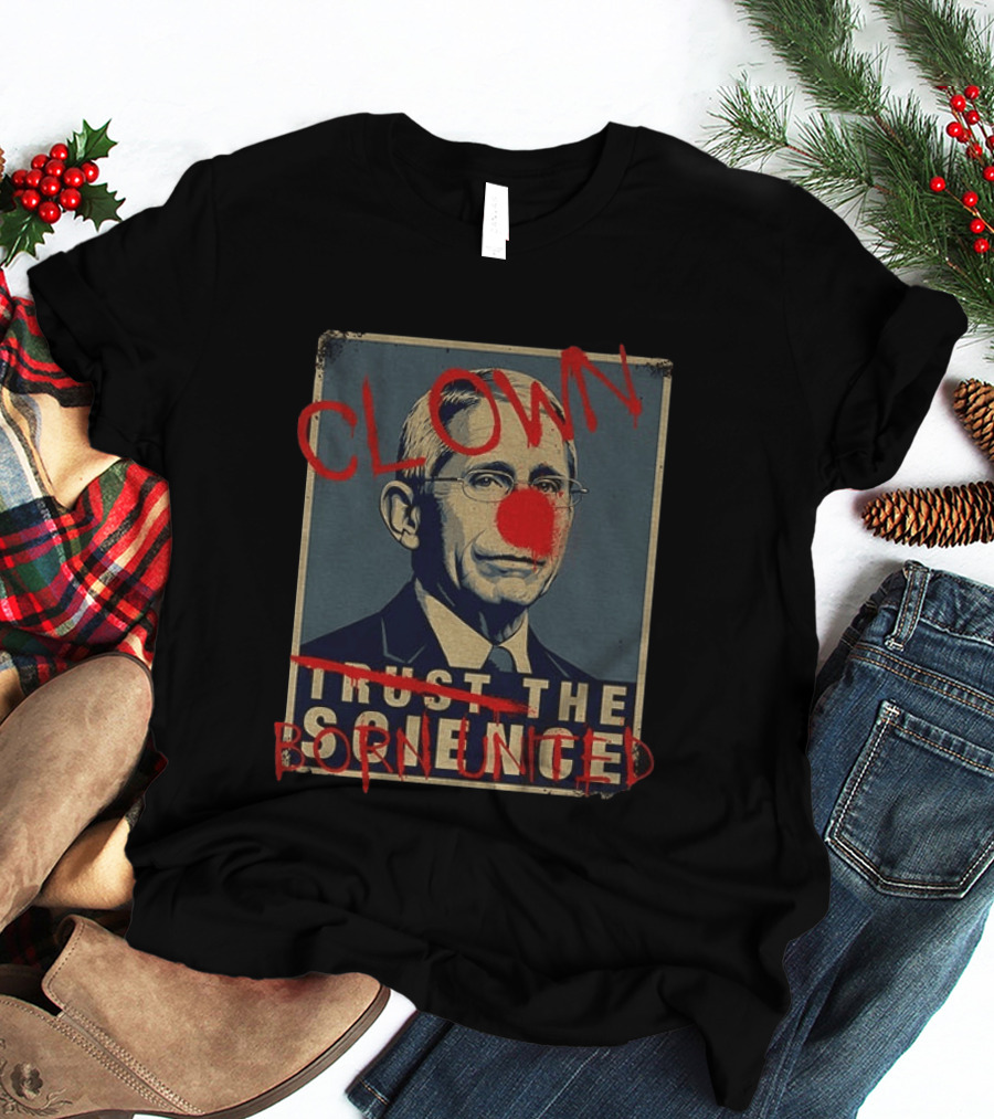 Clown Dr Fauci Born United Trust The Science T-Shirt