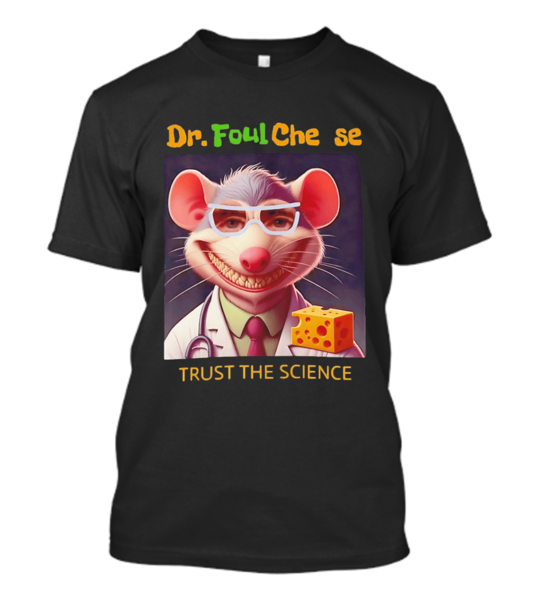 Dr FoulCheese Trust The Science Mouse T-Shirt