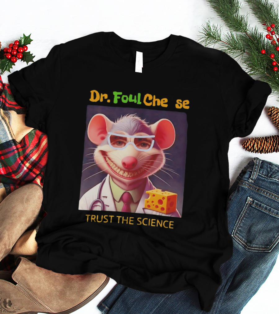 Dr FoulCheese Trust The Science Mouse T-Shirt