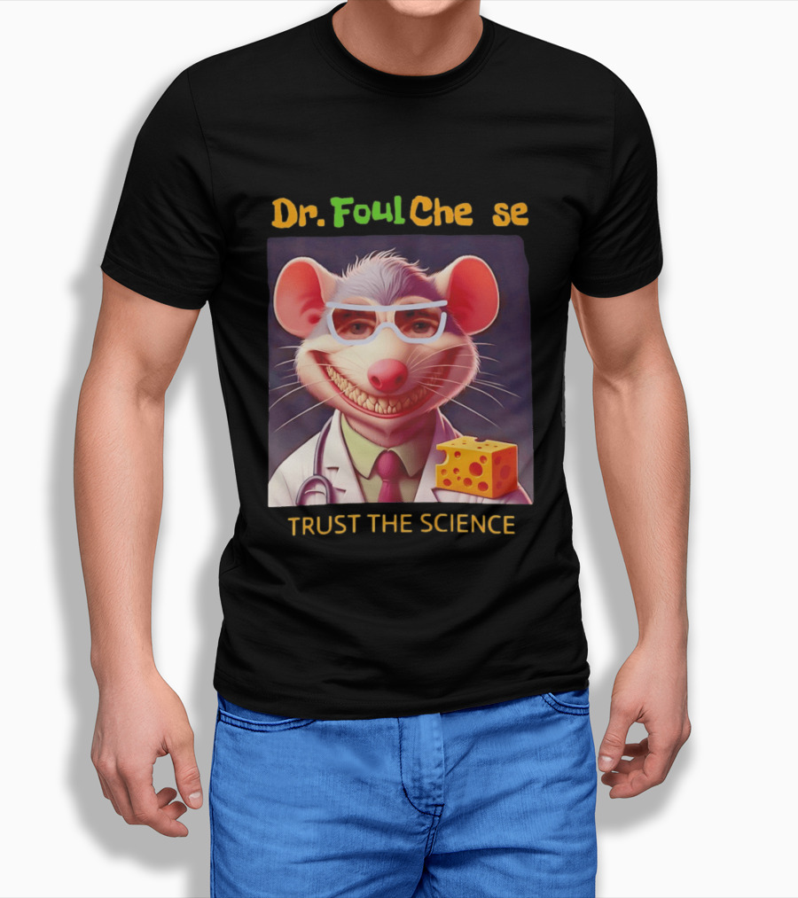 Dr FoulCheese Trust The Science Mouse T-Shirt