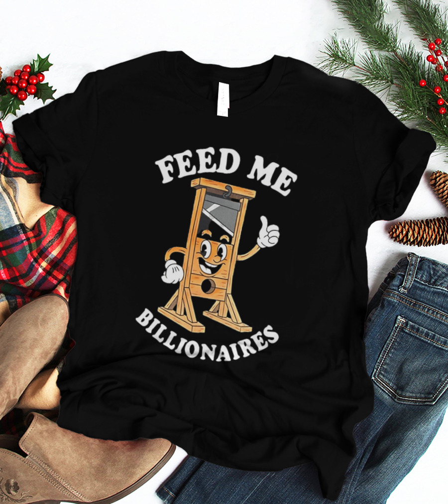Feed Me Billionaires Guillotine Cartoon T-Shirt
