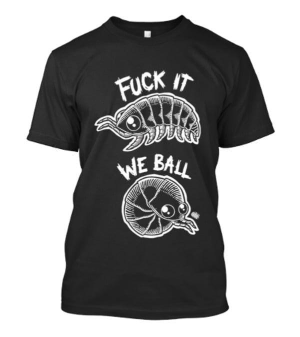 Fuck It We Ball Armadillo And Snake Cartoon T-Shirt
