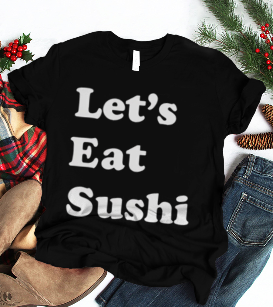 Let's Eat Sushi T-Shirt