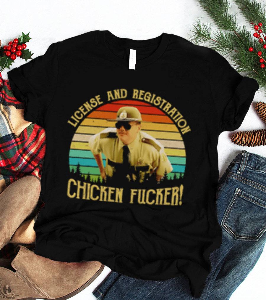 License And Registration Chicken Fucker Super Troopers Movie T-Shirt