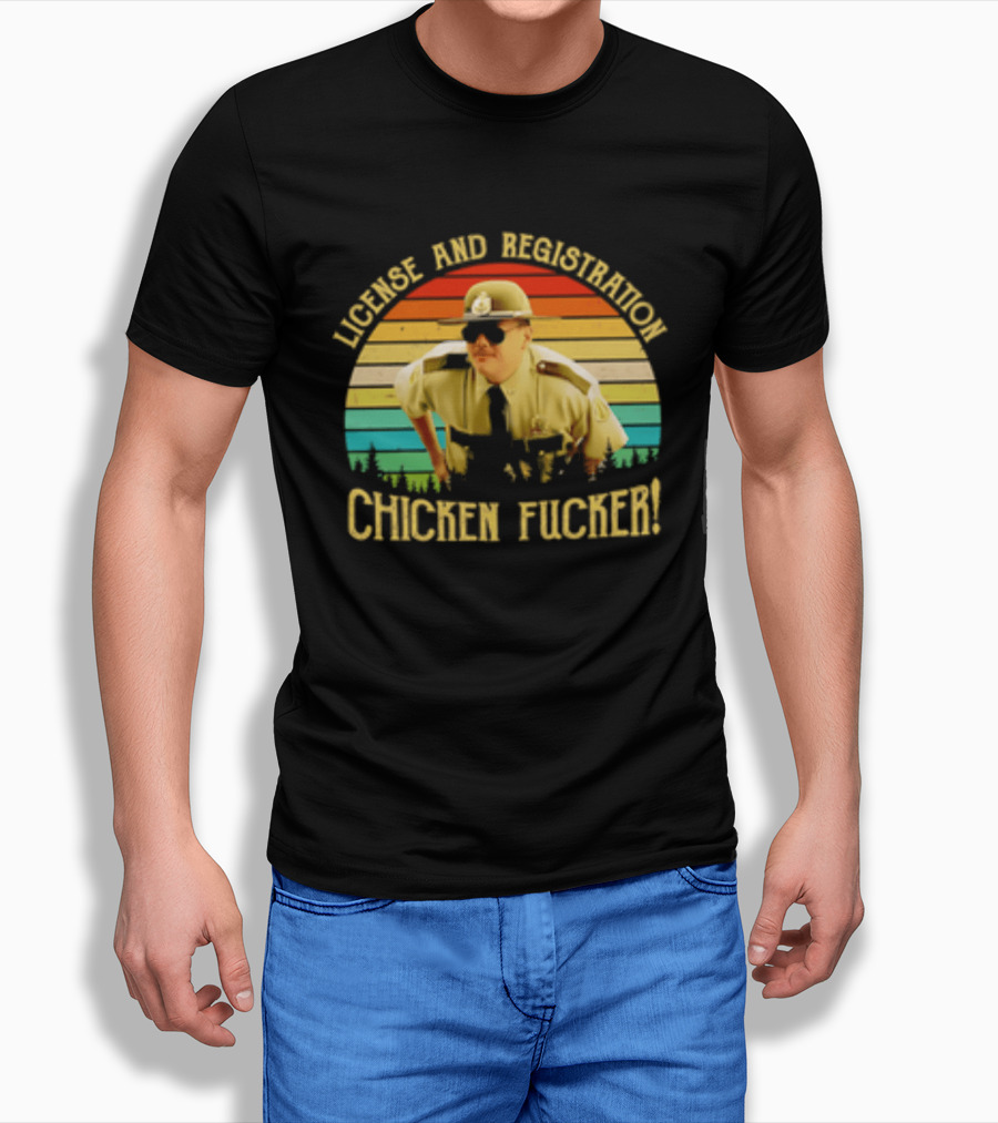 License And Registration Chicken Fucker Super Troopers Movie T-Shirt