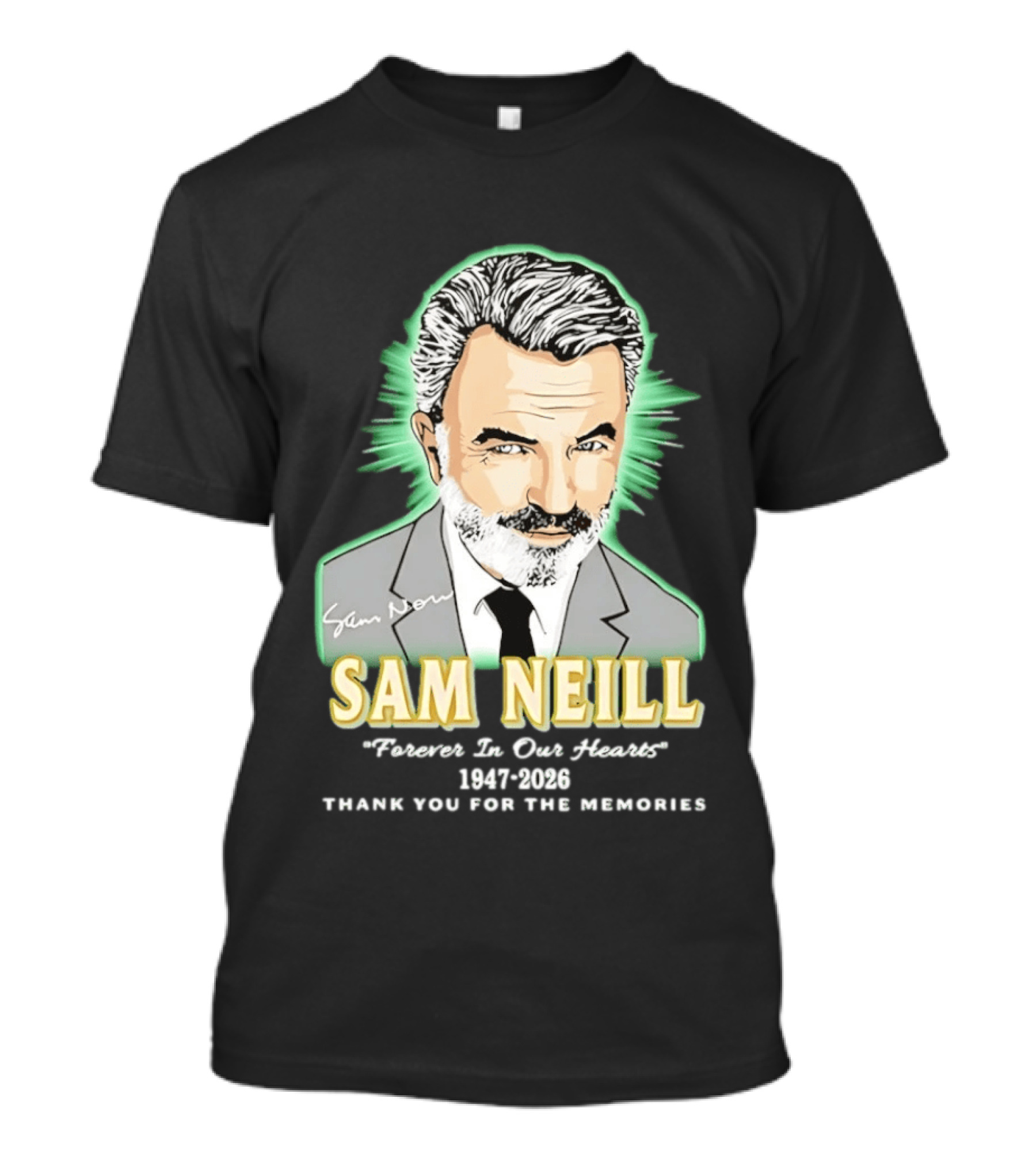 Sam Neill Forever In Our Hearts 1947 2026 Thank You For The Memories T-Shirt