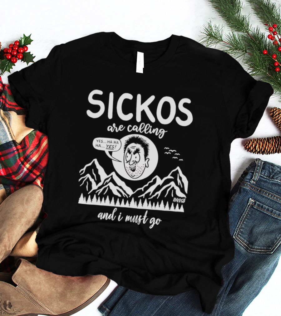 Sickos Are Calling And I Must Go Meme Comic Style Ha Ha Ha Yes T-Shirt