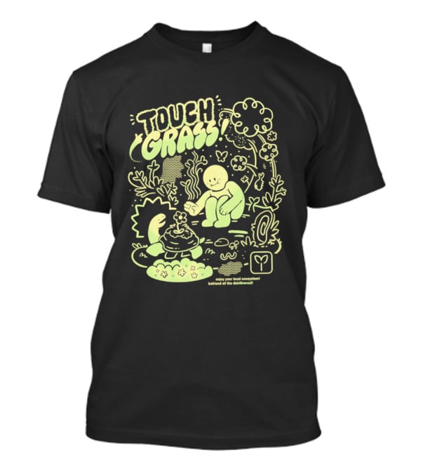 Touch Grass Befriend All The Detritivores Enjoy Your Local Ecosystem T-Shirt