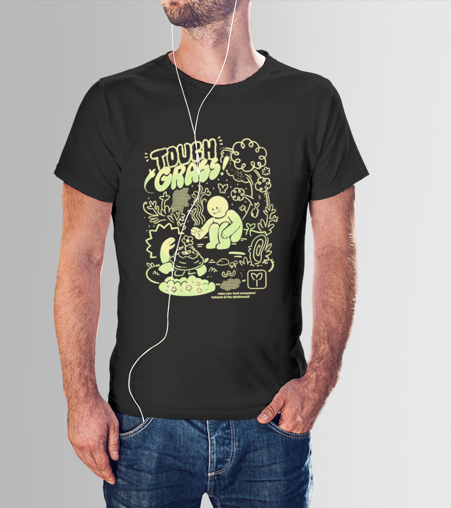 Touch Grass Befriend All The Detritivores Enjoy Your Local Ecosystem T-Shirt