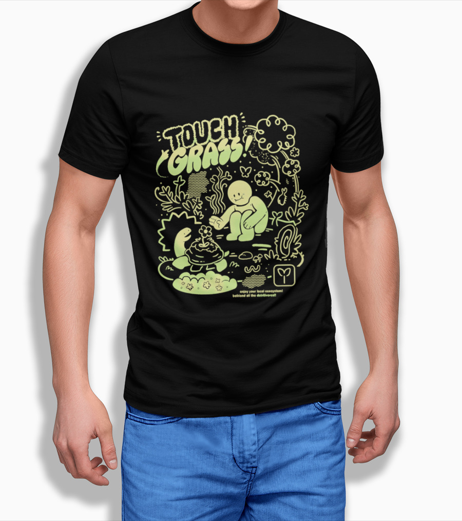 Touch Grass Befriend All The Detritivores Enjoy Your Local Ecosystem T-Shirt