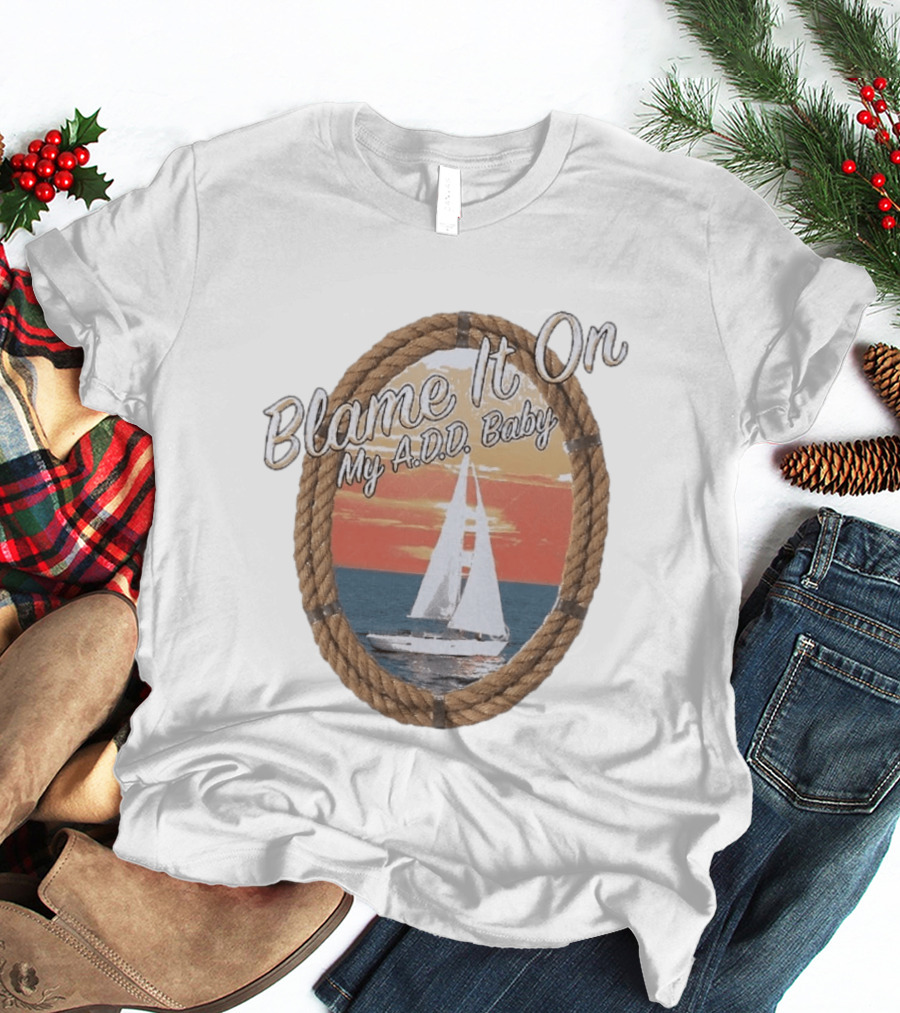 Blame It On My ADD Baby Nautical Rope Sailboat Sunset T-Shirt