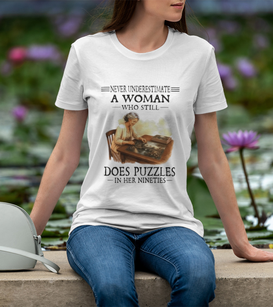 Never Underestimate A Woman Who Does Puzzles In Her Nineties T-Shirt