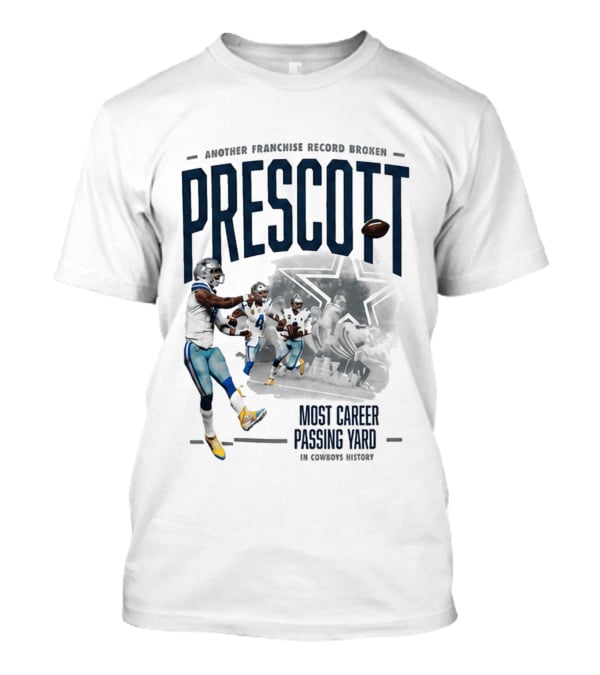 Prescott Another Franchise Record Broken Most Career Passing Yard In Cowboys History T-Shirt