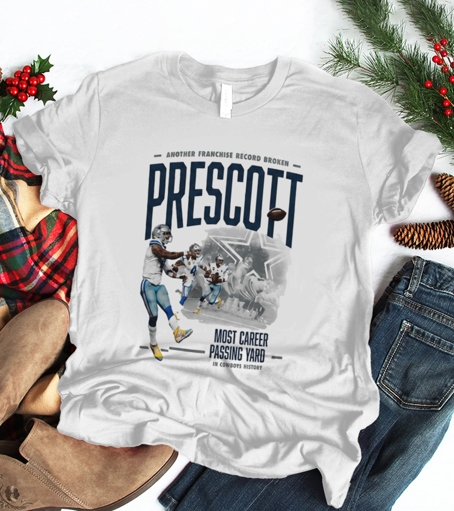 Prescott Another Franchise Record Broken Most Career Passing Yard In Cowboys History T-Shirt