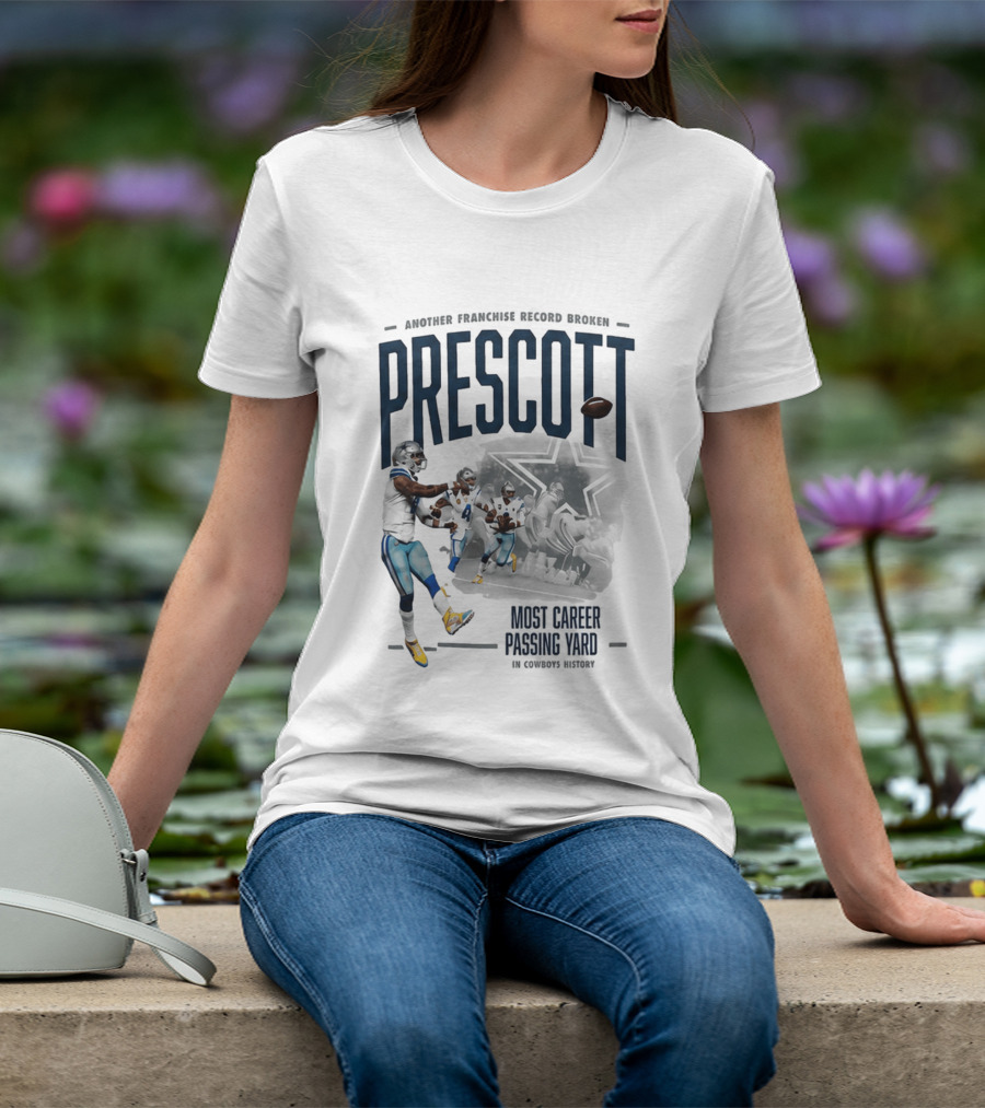 Prescott Another Franchise Record Broken Most Career Passing Yard In Cowboys History T-Shirt