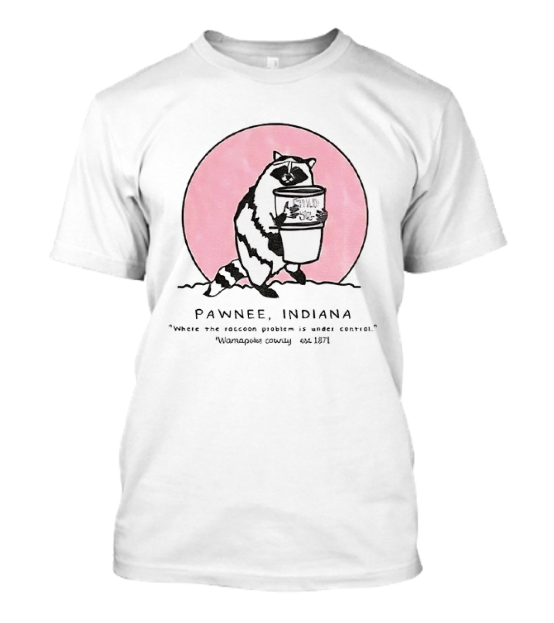 Pawnee Indiana Raccoon Problem Under Control With Raccoon Holding Can T-Shirt