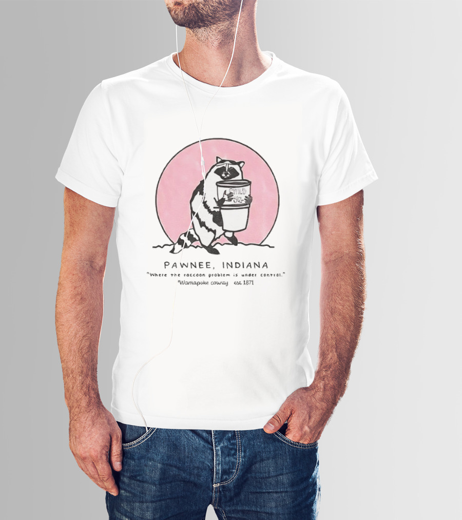 Pawnee Indiana Raccoon Problem Under Control With Raccoon Holding Can T-Shirt