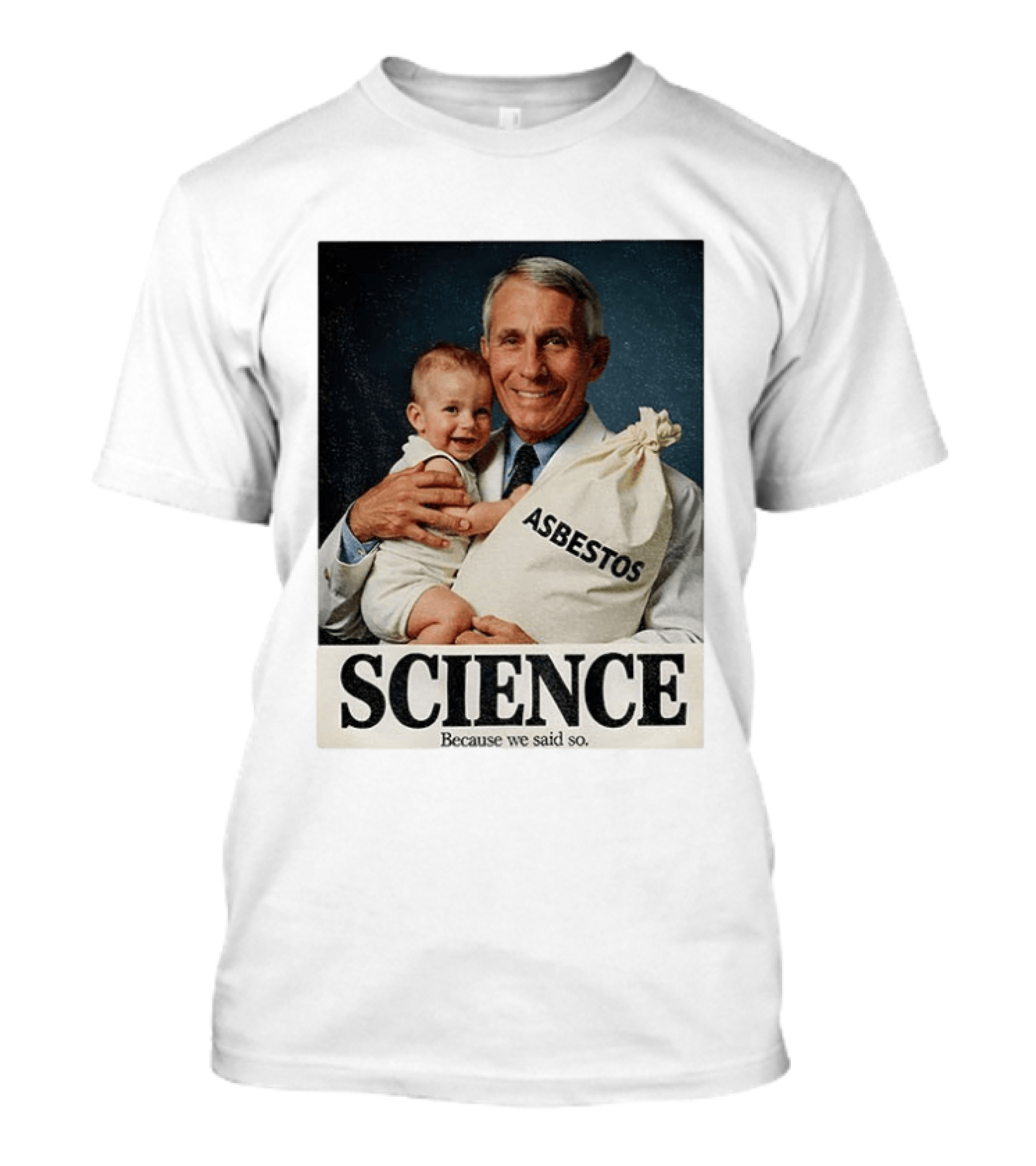 Dr Fauci Science Asbestos Because We Said So Baby T-Shirt