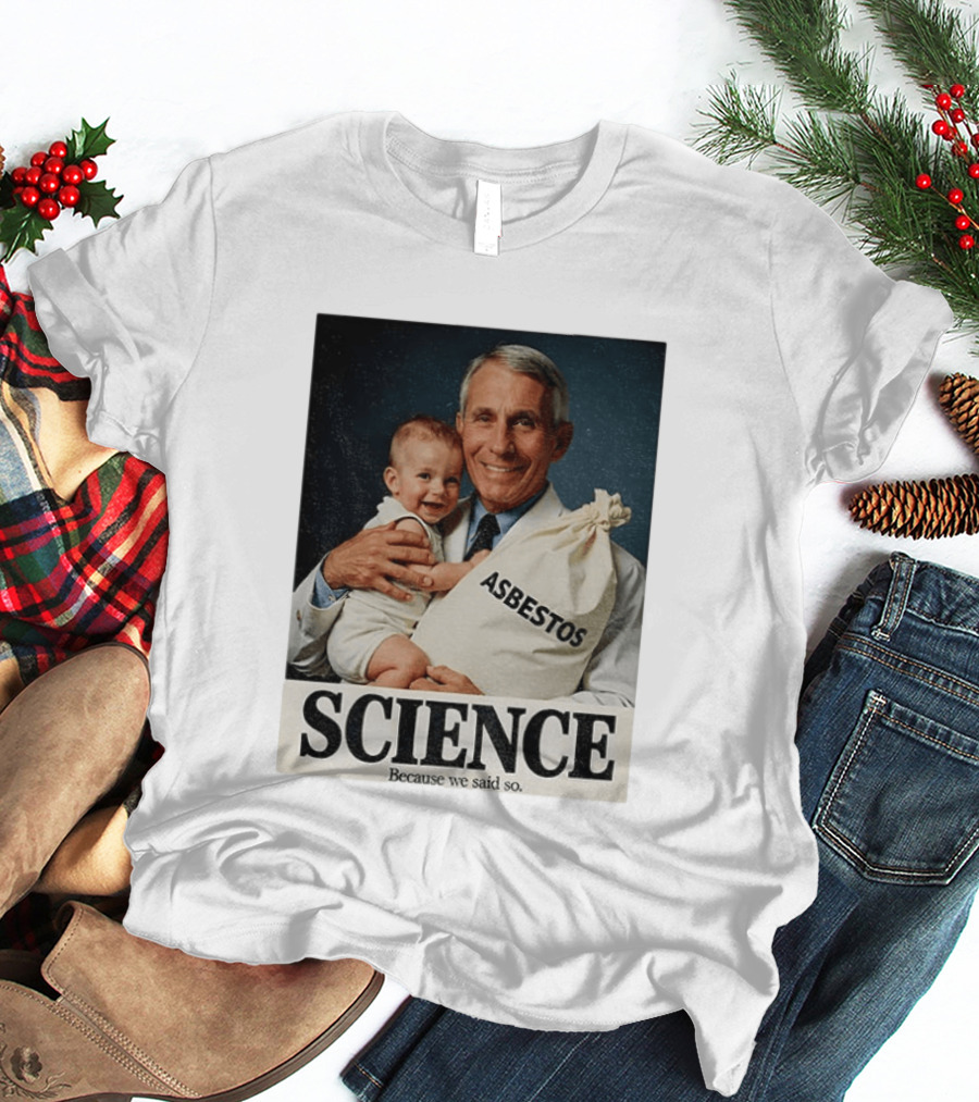 Dr Fauci Science Asbestos Because We Said So Baby T-Shirt