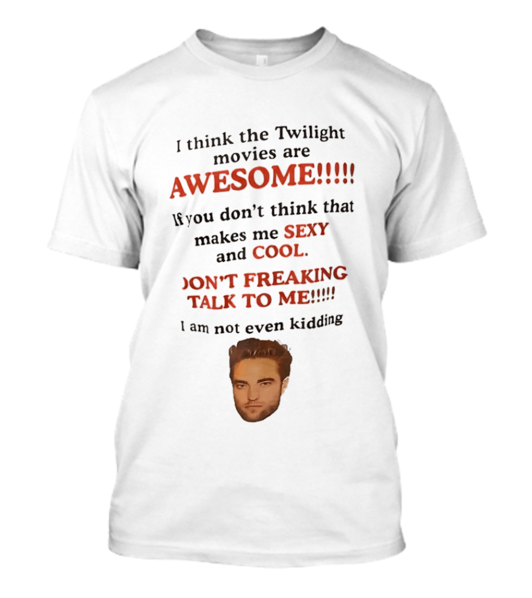 Twilight Movies Awesome Sexy Cool Don't Freaking Talk To Me T-Shirt