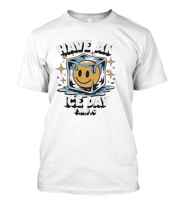Have An Ice Day Smiley Face FAFO Humor T-Shirt