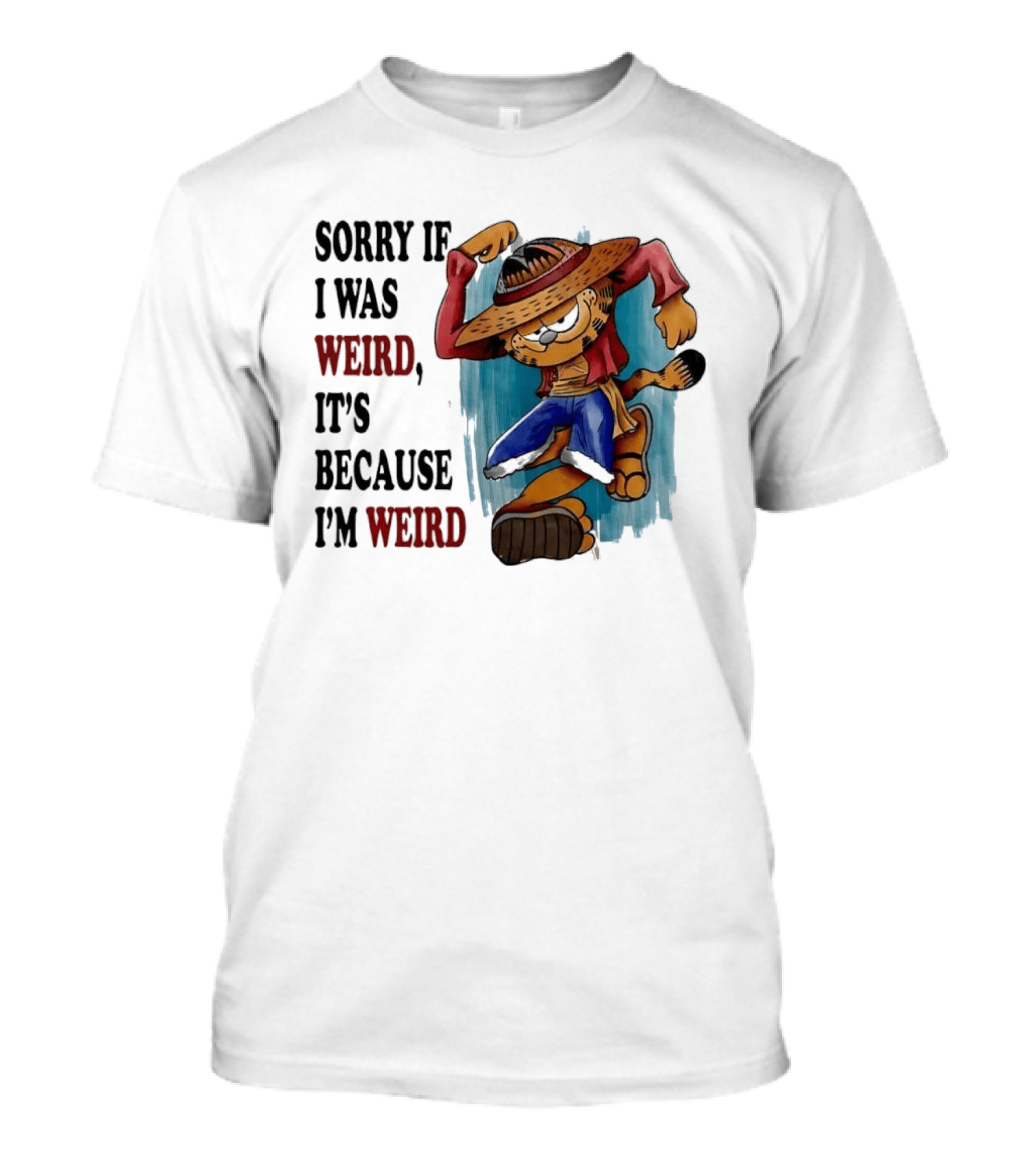 Sorry If I Was Weird It's Because I'm Weird Luffy Pirate T-Shirt
