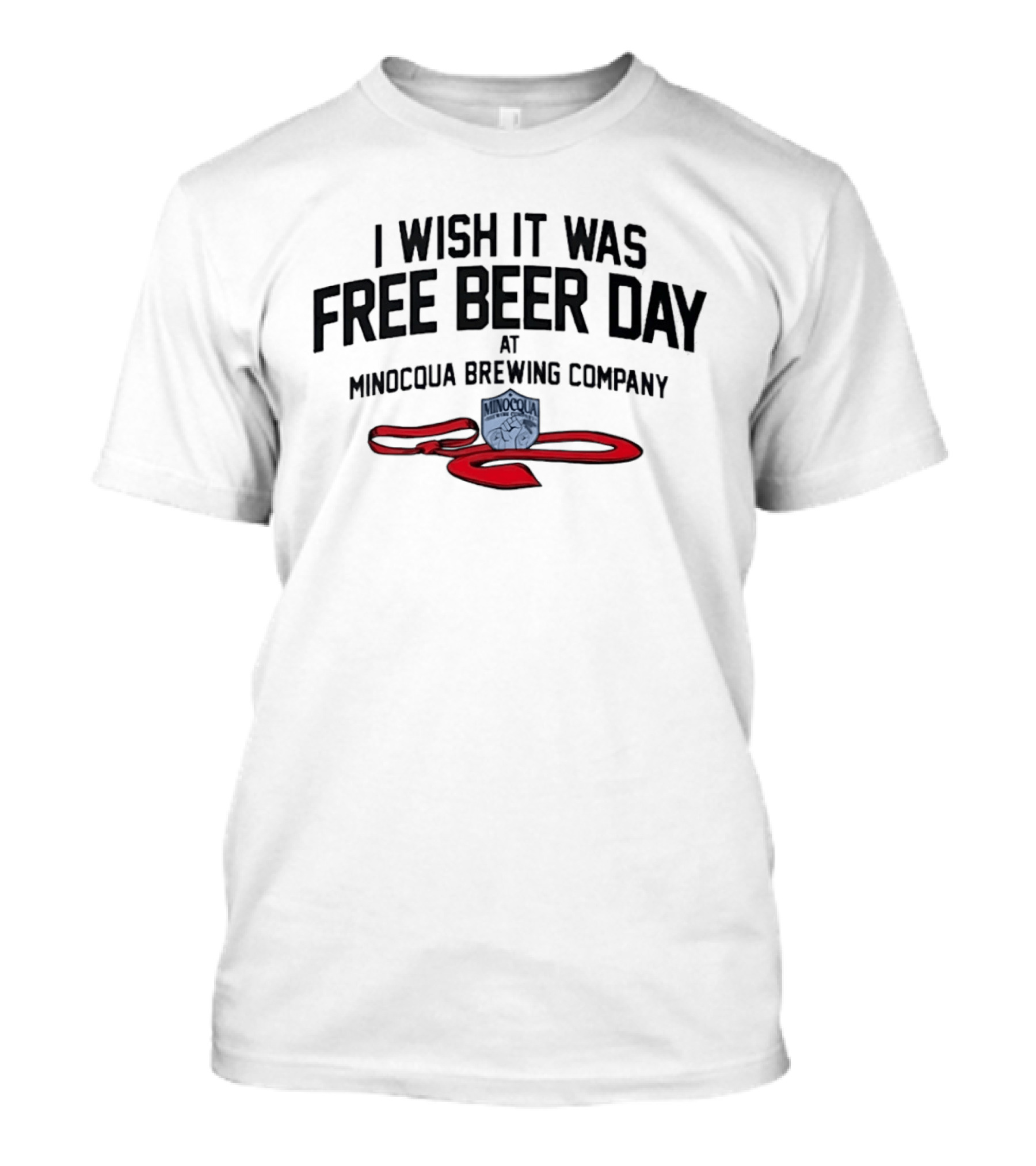 I Wish It Was Free Beer Day Minocqua Brewing Company Red Ribbon T-Shirt