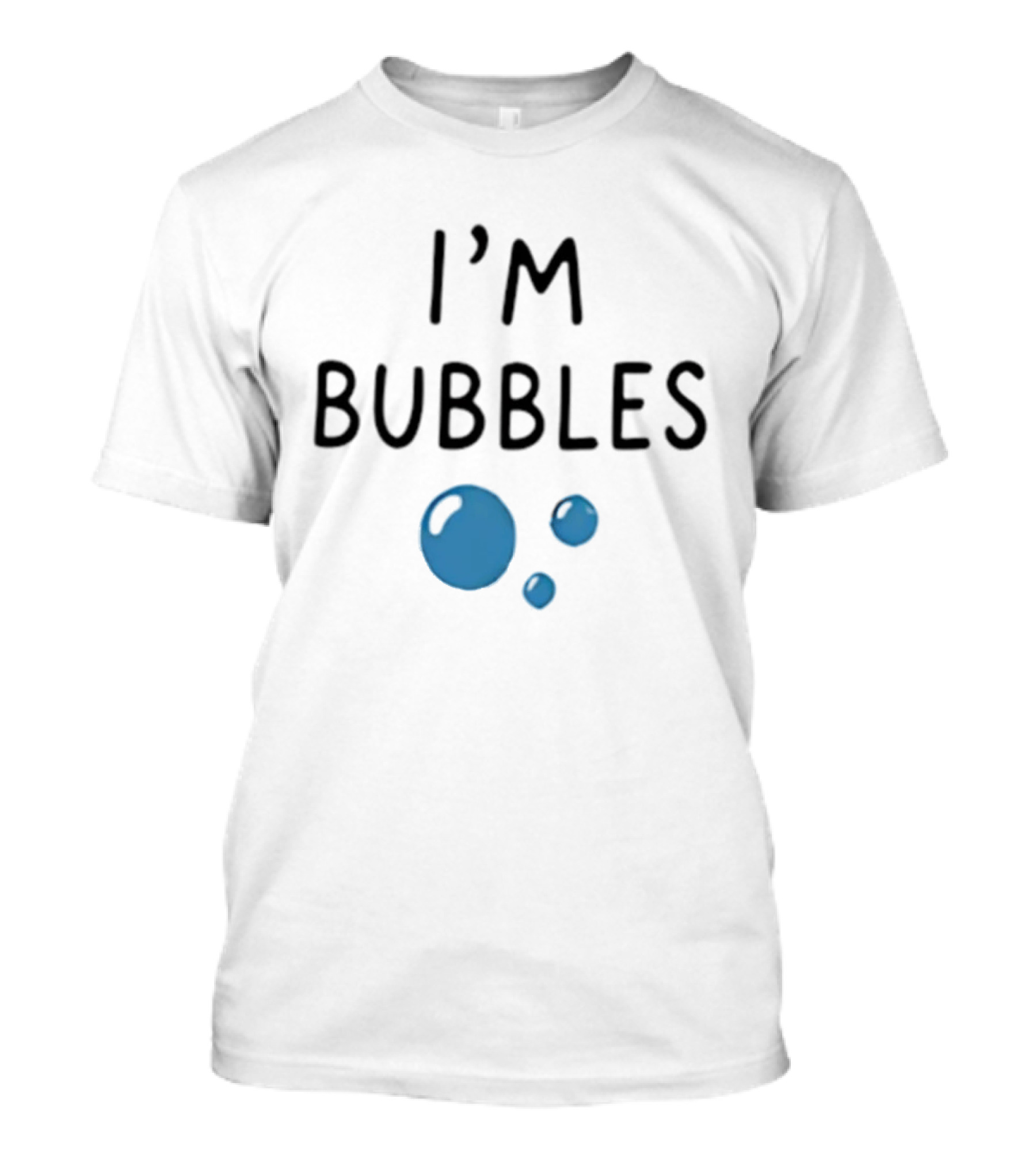 I'm Bubbles Fun Statement With Blue Bubble T-Shirt
