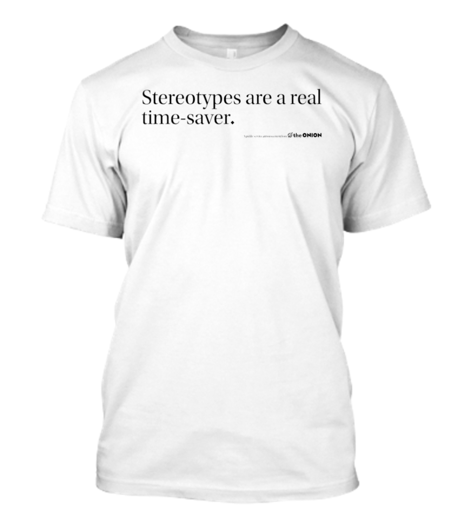 Stereotypes Are A Real Time Saver Satirical Commentary The Onion T-Shirt
