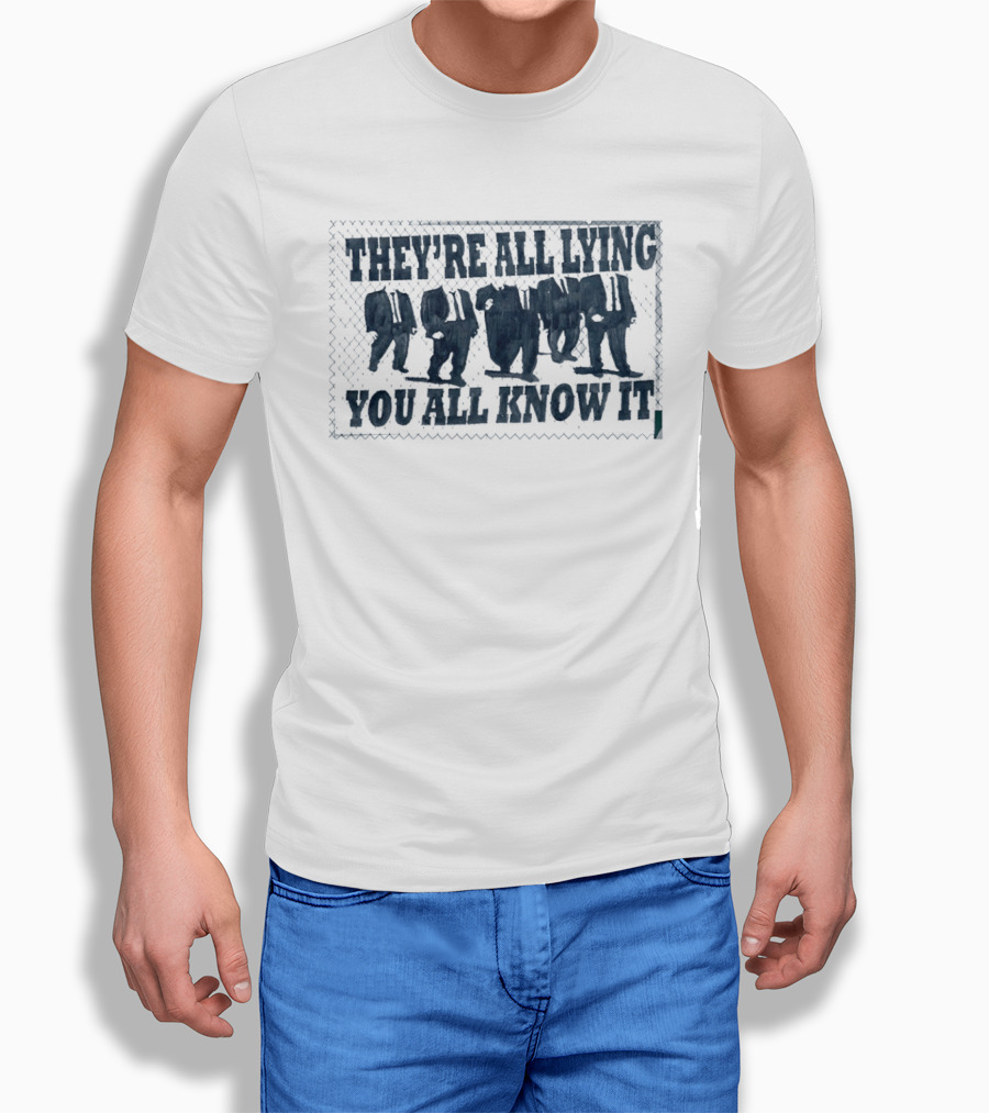 They're All Lying You All Know It Political Protest Shepard Fairey Obey T-Shirt