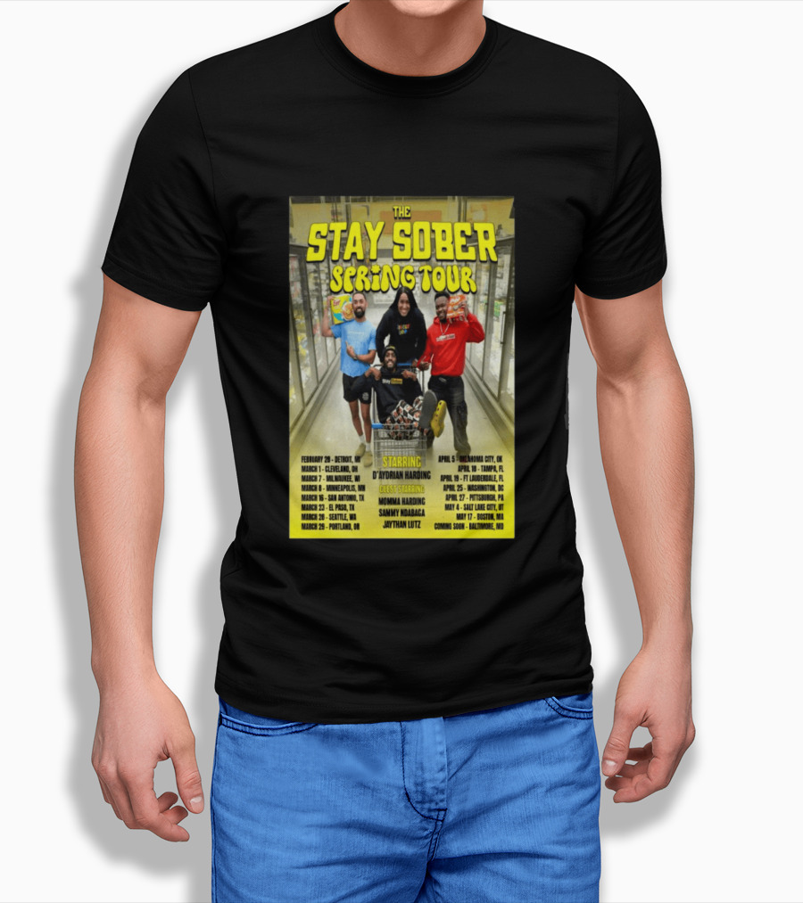 The Stay Sober Spring Tour 2025 Starring D'Aydrian Harding With Guest Stars Tour Locations And Dates T-Shirt