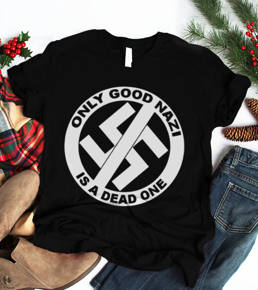 Only Good Nazi Is A Dead One T-Shirt