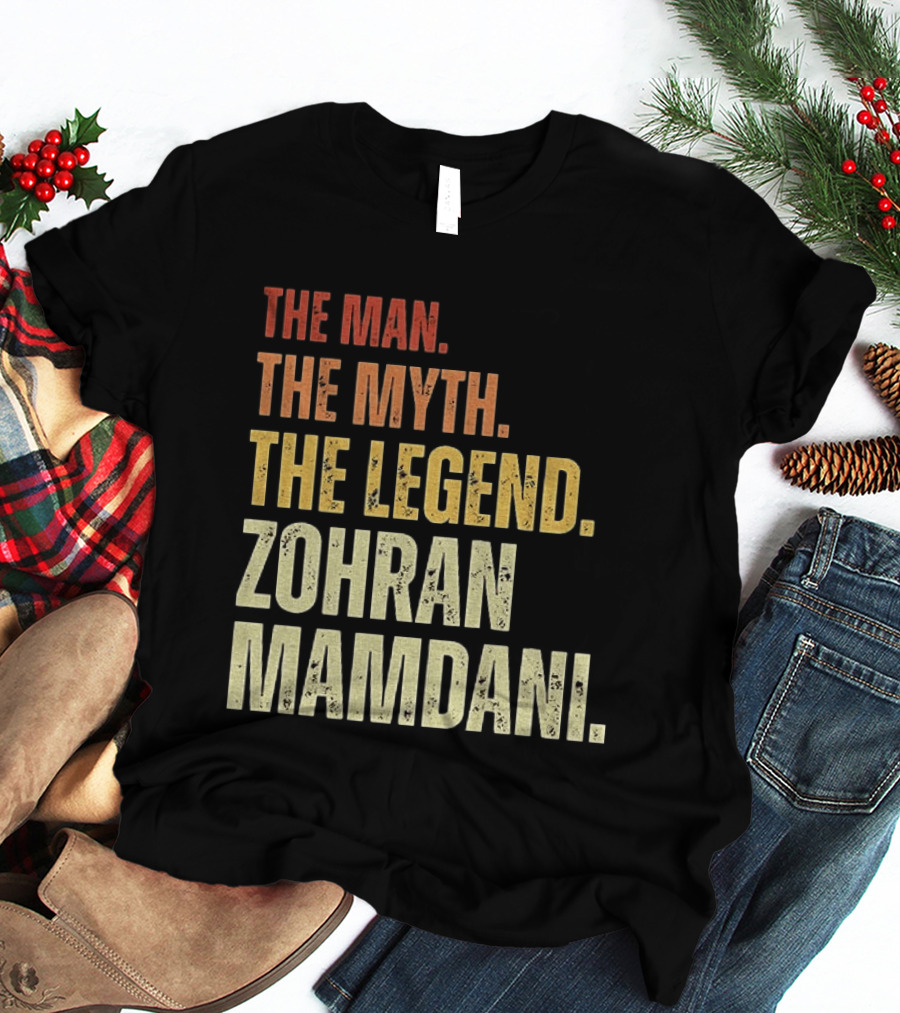 The Man The Myth The Legend Zohran Mamdani Political T-Shirt