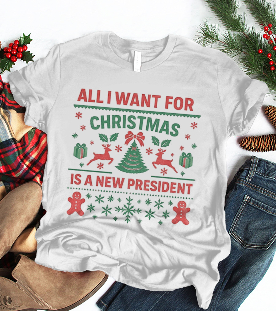 All I Want For Christmas Is A New President Holiday Sweater With Reindeer And Gingerbread Men T-Shirt