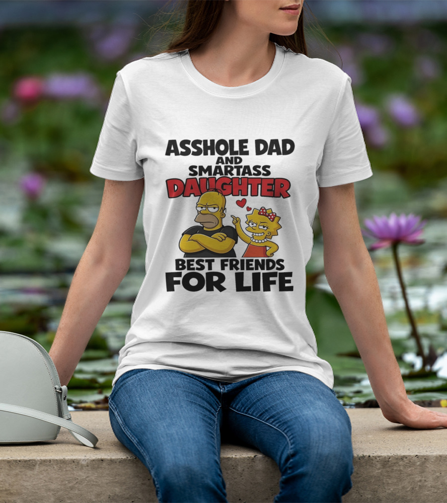 Asshole Dad And Smartass Daughter Best Friends For Life The Simpsons T-Shirt