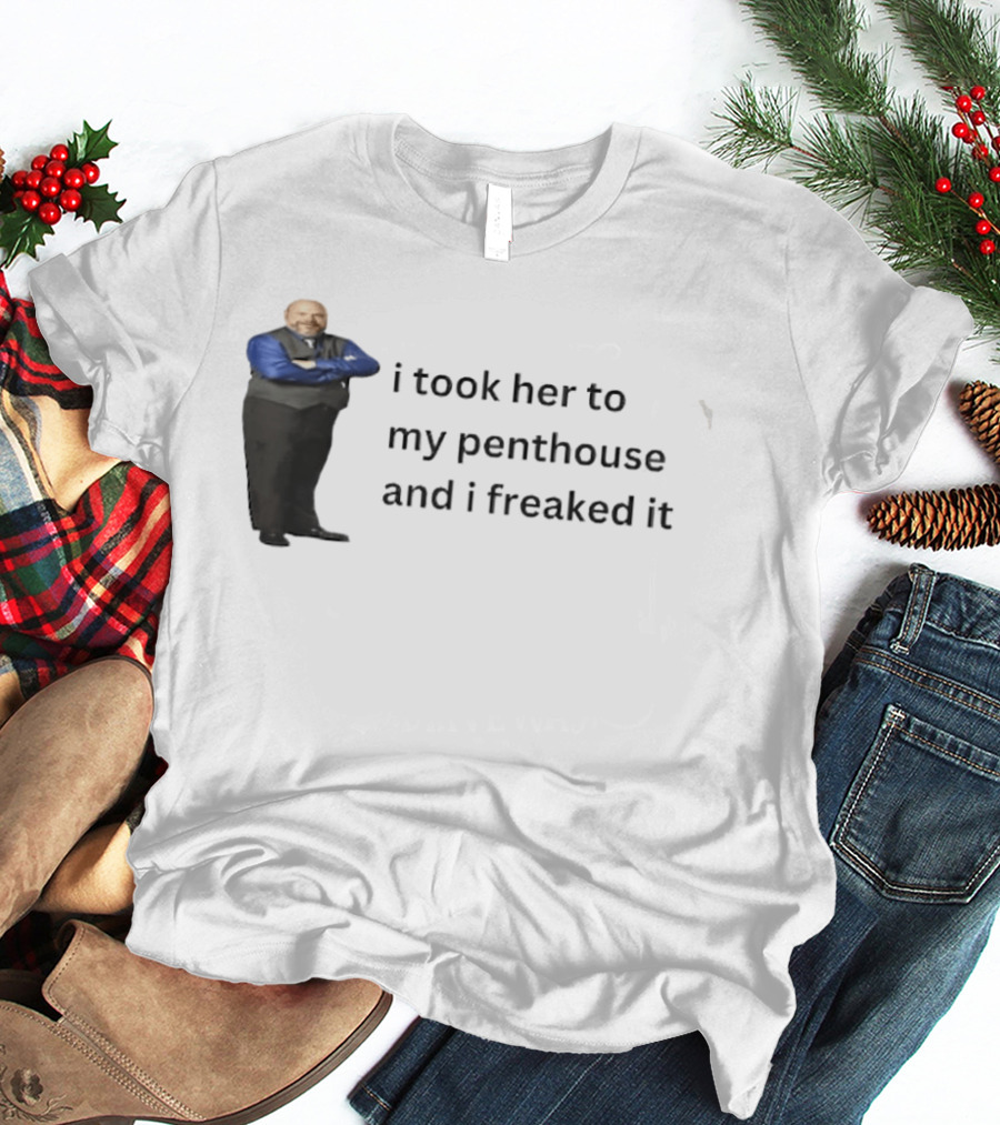 Bertram Jessie I Took Her To My Penthouse And I Freaked It Funny Meme T-Shirt
