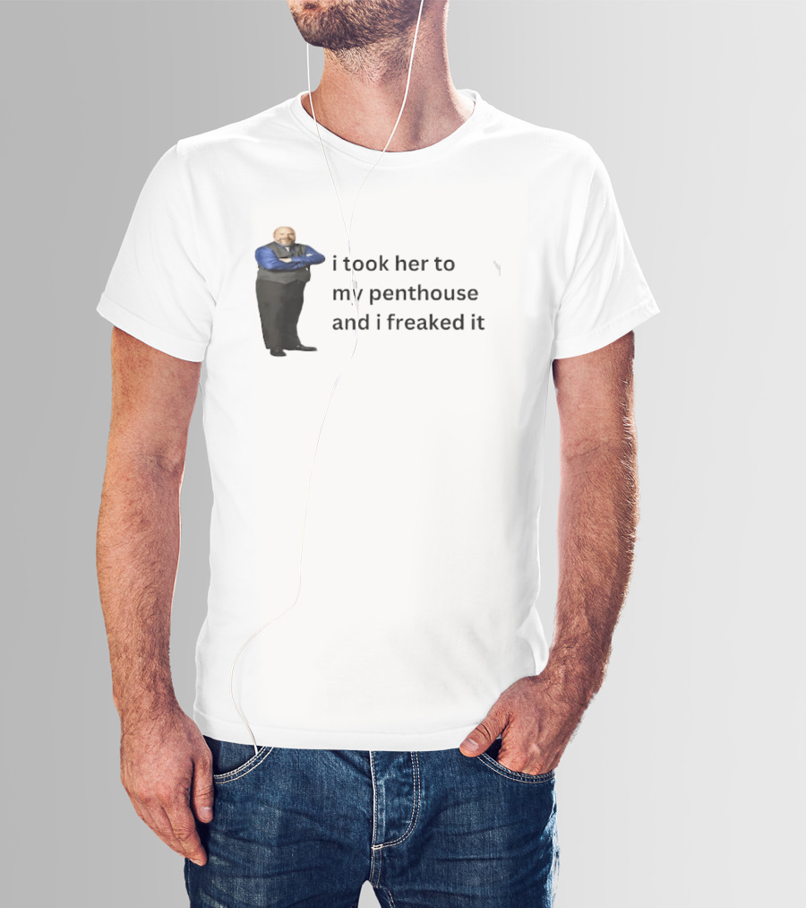 Bertram Jessie I Took Her To My Penthouse And I Freaked It Funny Meme T-Shirt