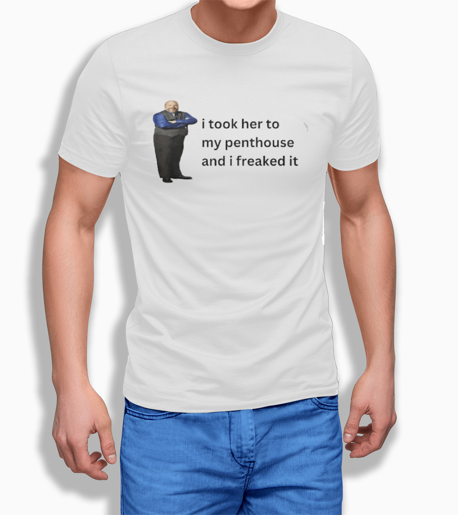 Bertram Jessie I Took Her To My Penthouse And I Freaked It Funny Meme T-Shirt