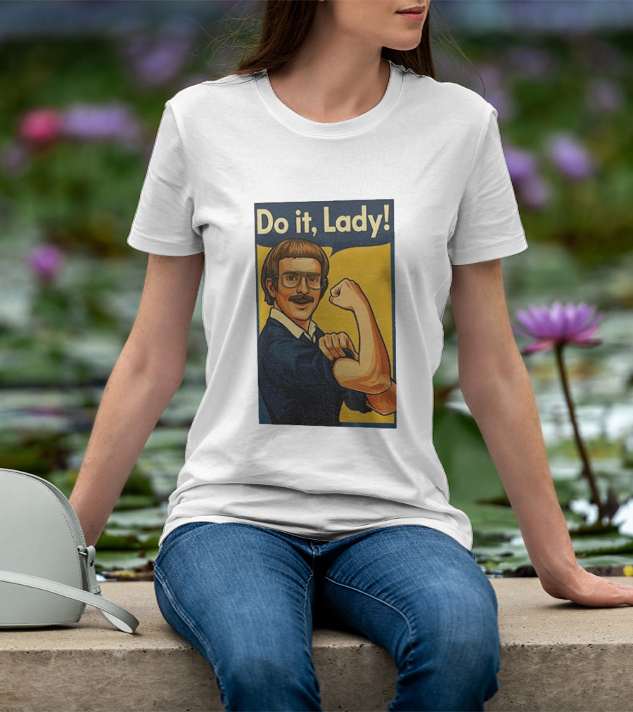 Do It Lady Meme Feminist Empowerment Rosie The Riveter T-Shirt