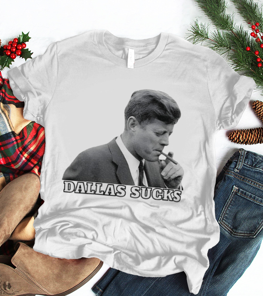 Dallas Sucks JFK Smoking Cigar Anti Cowboys T-Shirt