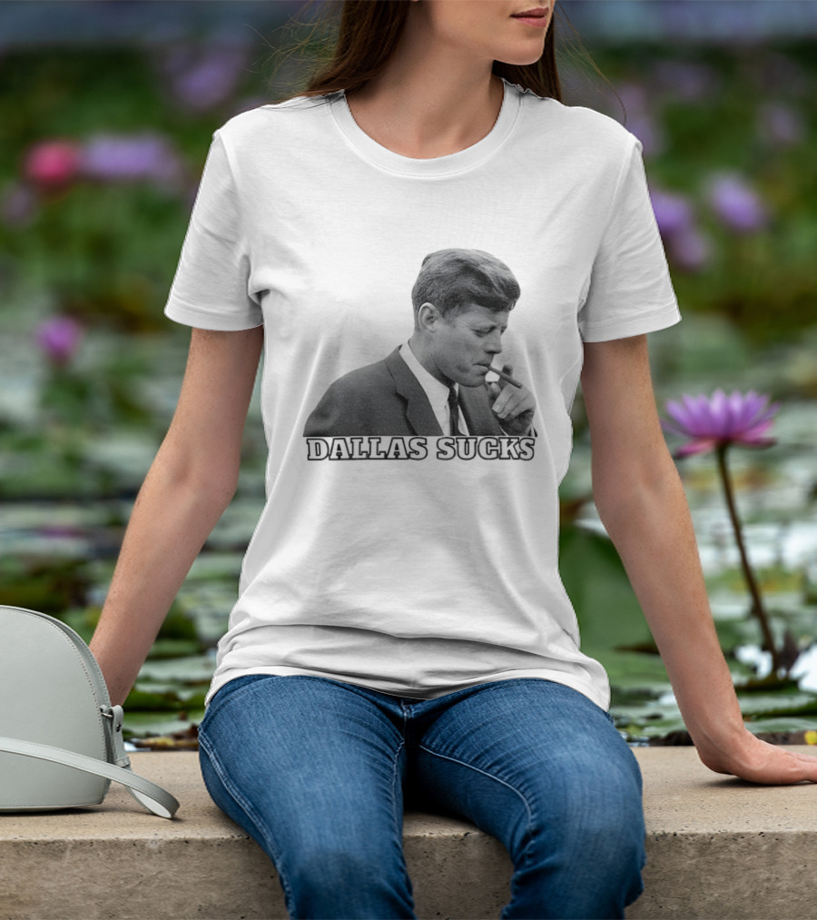 Dallas Sucks JFK Smoking Cigar Anti Cowboys T-Shirt